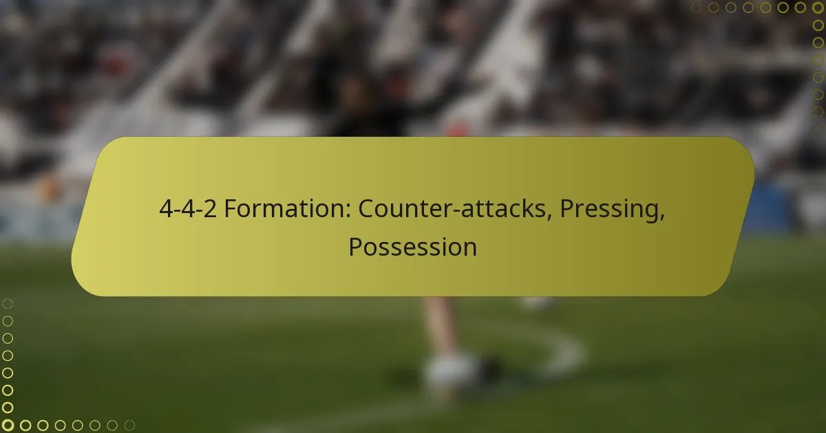 4-4-2 Formation: Counter-attacks, Pressing, Possession