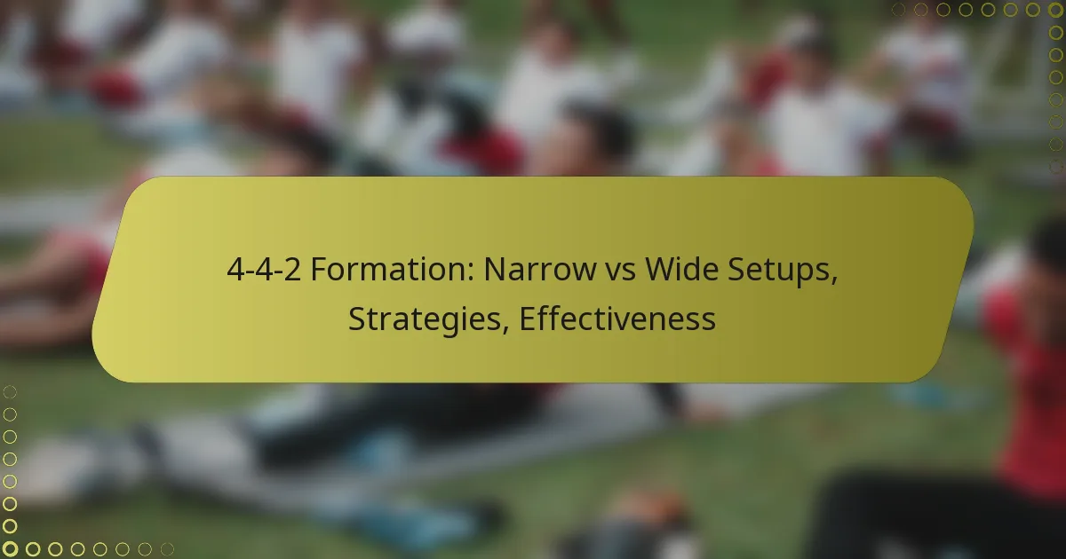 4-4-2 Formation: Narrow vs Wide Setups, Strategies, Effectiveness