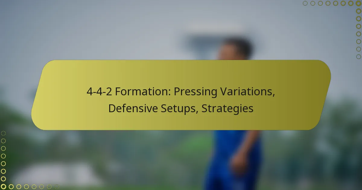 4-4-2 Formation: Pressing Variations, Defensive Setups, Strategies