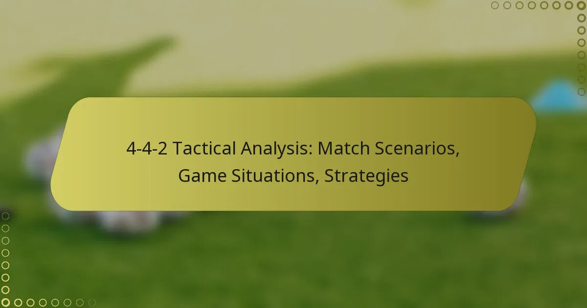 4-4-2 Tactical Analysis: Match Scenarios, Game Situations, Strategies