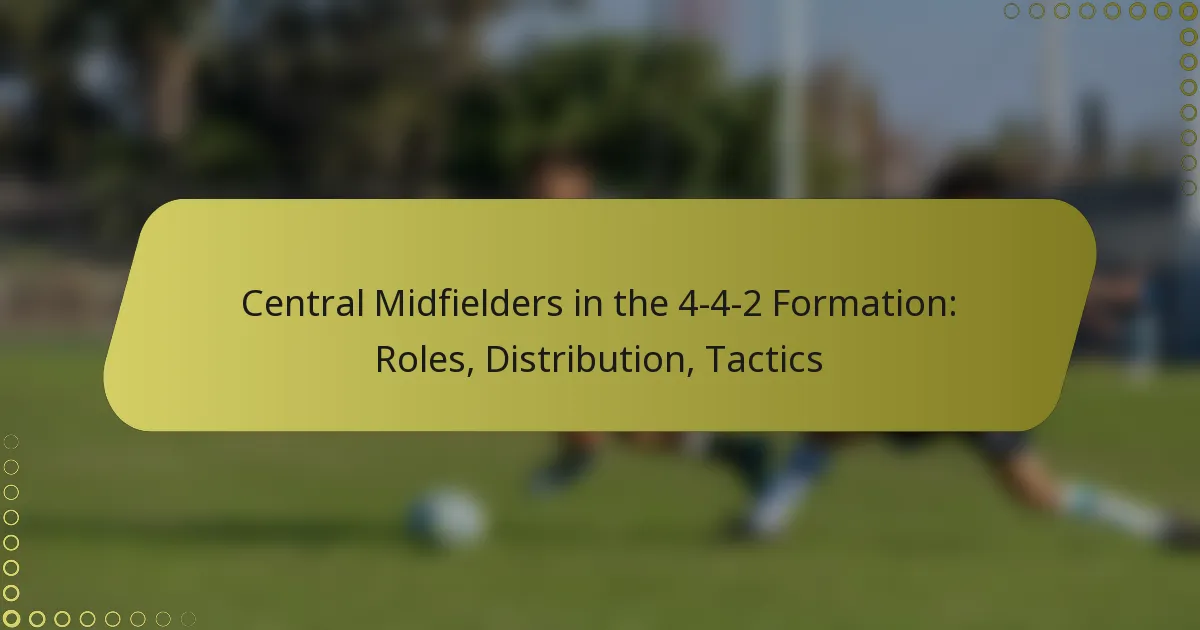 Central Midfielders in the 4-4-2 Formation: Roles, Distribution, Tactics