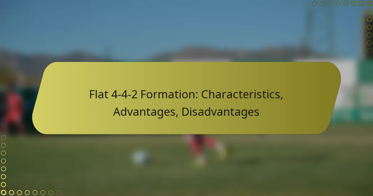 Flat 4-4-2 Formation: Characteristics, Advantages, Disadvantages