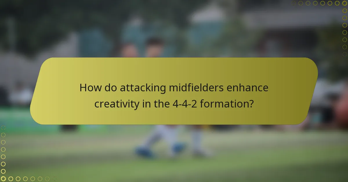 How do attacking midfielders enhance creativity in the 4-4-2 formation?