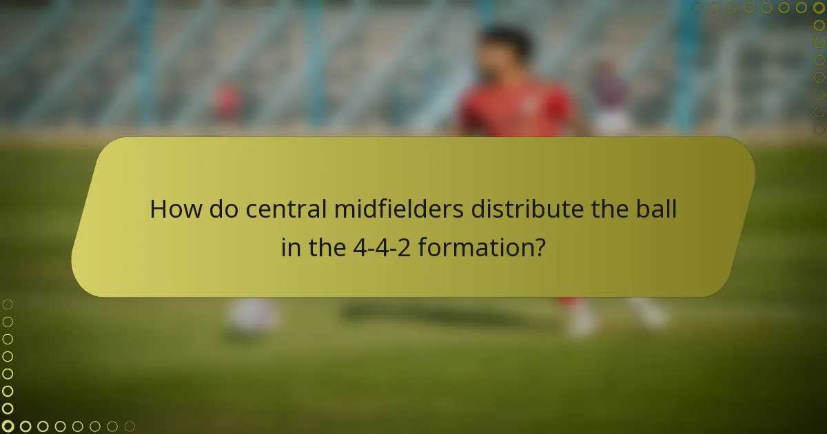 How do central midfielders distribute the ball in the 4-4-2 formation?