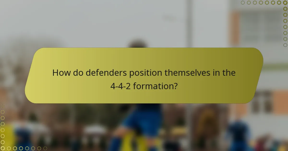 How do defenders position themselves in the 4-4-2 formation?
