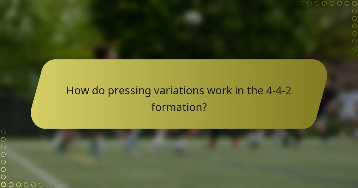 How do pressing variations work in the 4-4-2 formation?
