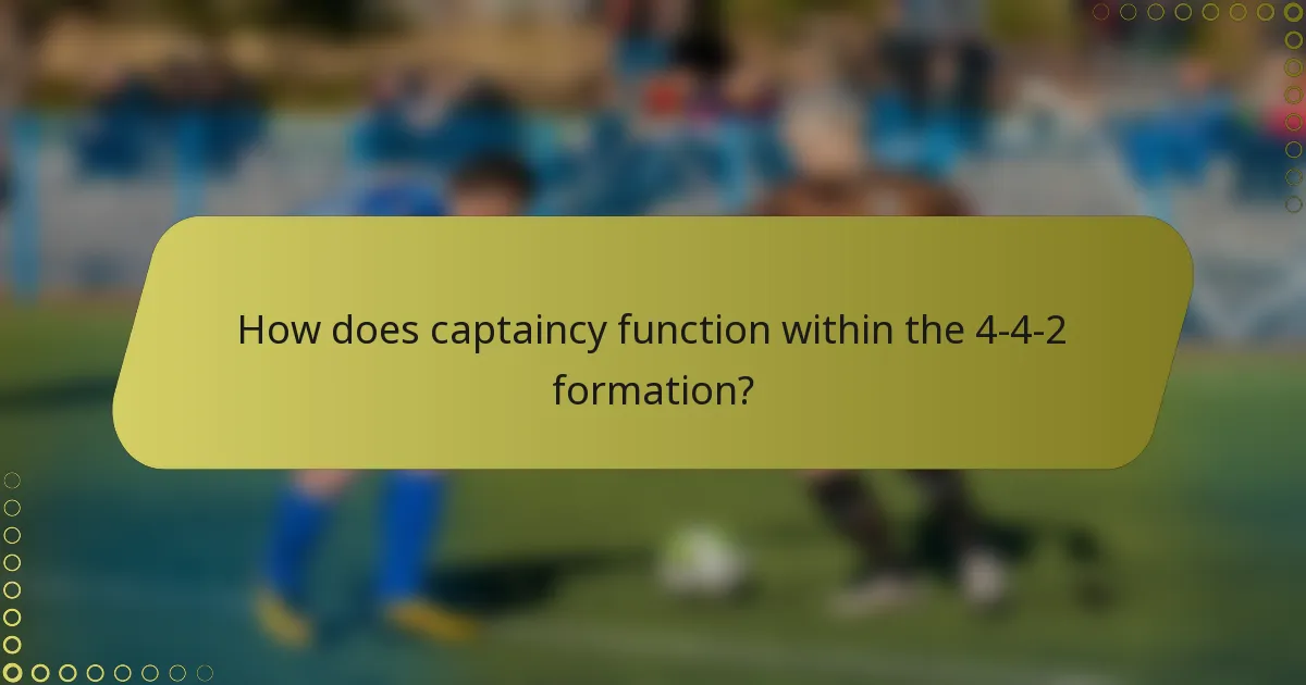 How does captaincy function within the 4-4-2 formation?