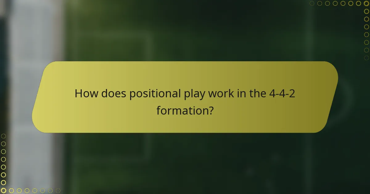 How does positional play work in the 4-4-2 formation?