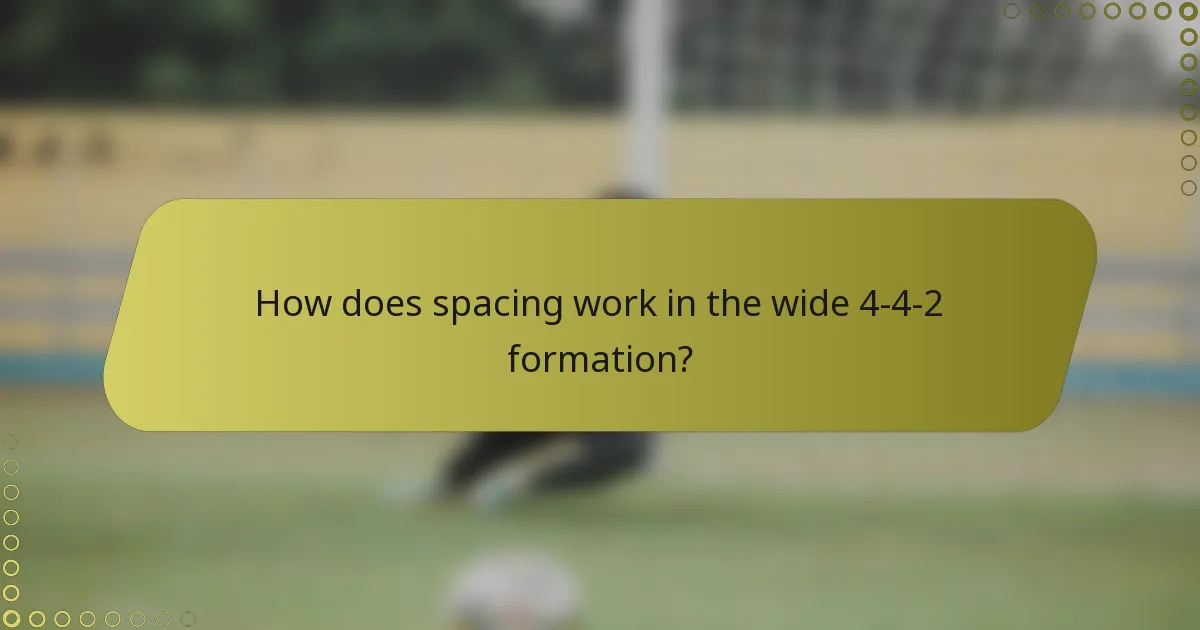 How does spacing work in the wide 4-4-2 formation?