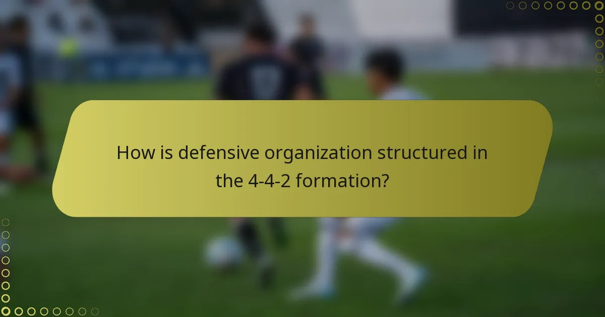 How is defensive organization structured in the 4-4-2 formation?