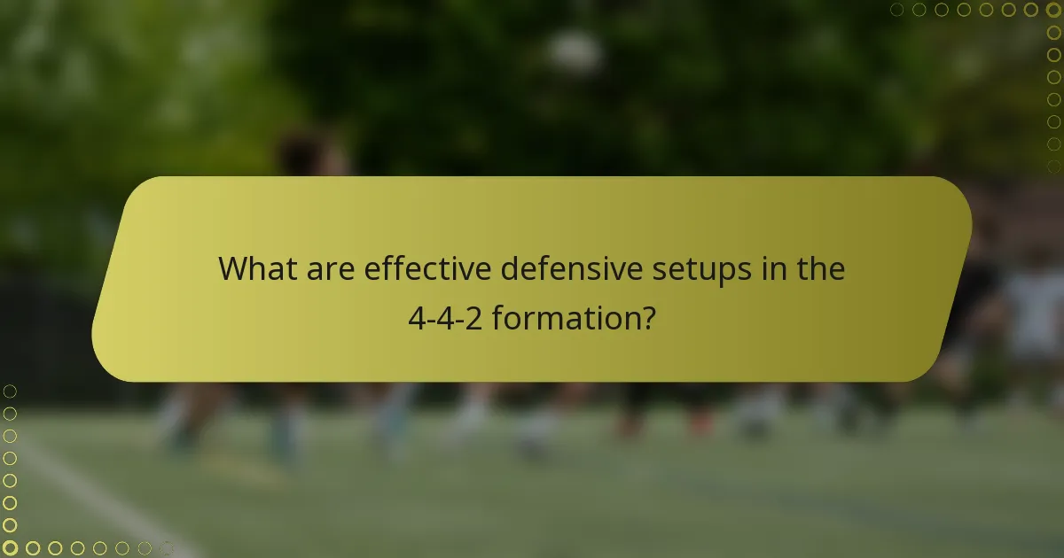 What are effective defensive setups in the 4-4-2 formation?