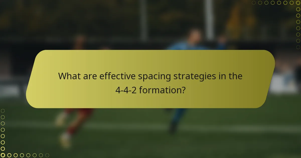 What are effective spacing strategies in the 4-4-2 formation?