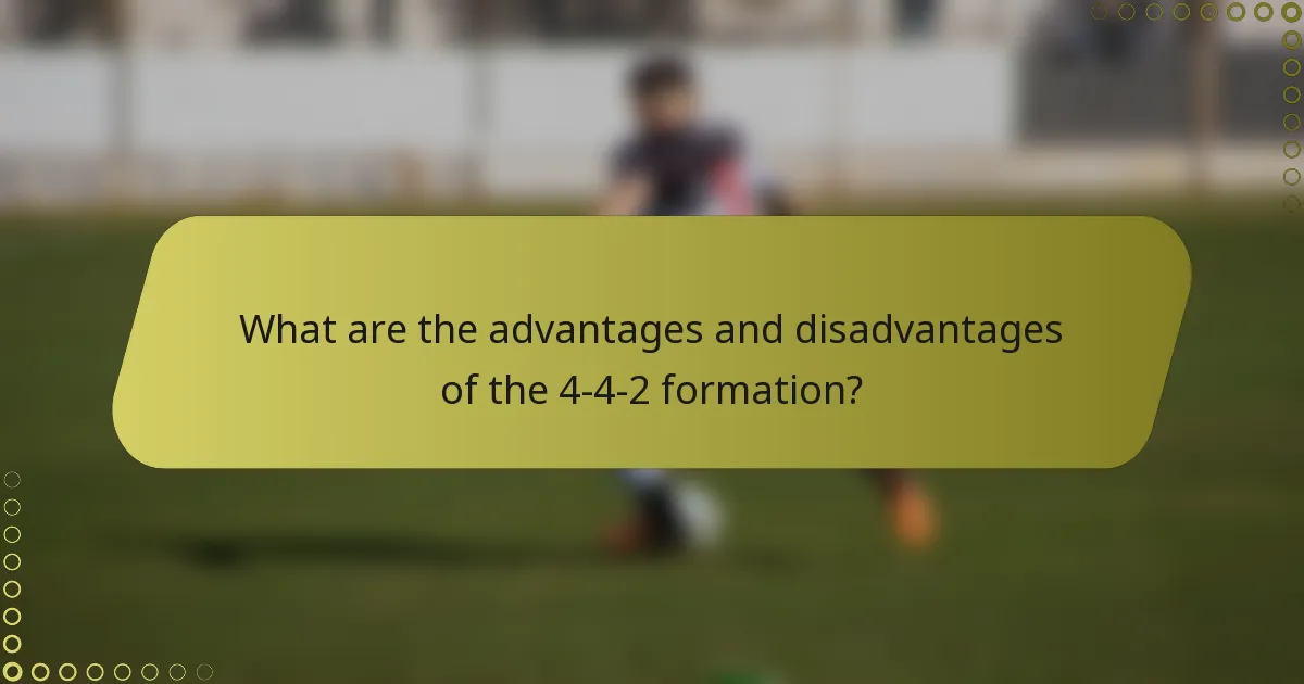 What are the advantages and disadvantages of the 4-4-2 formation?