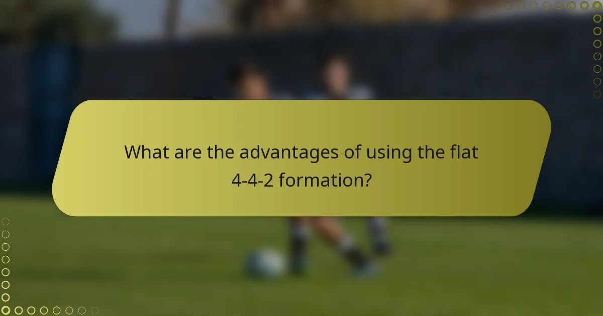 What are the advantages of using the flat 4-4-2 formation?