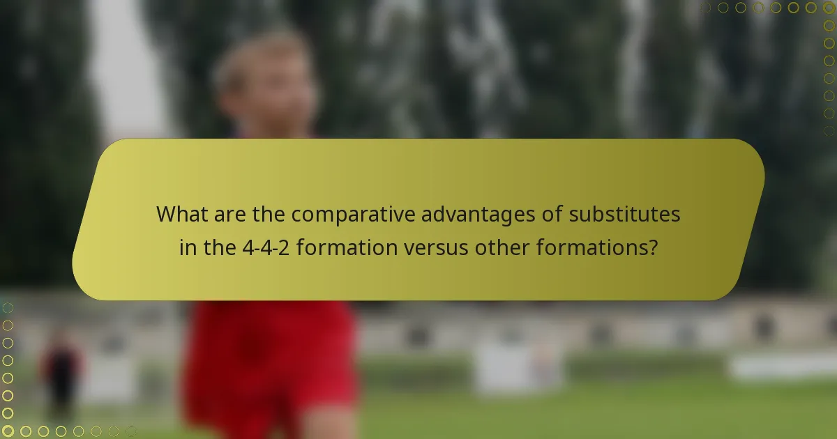 What are the comparative advantages of substitutes in the 4-4-2 formation versus other formations?