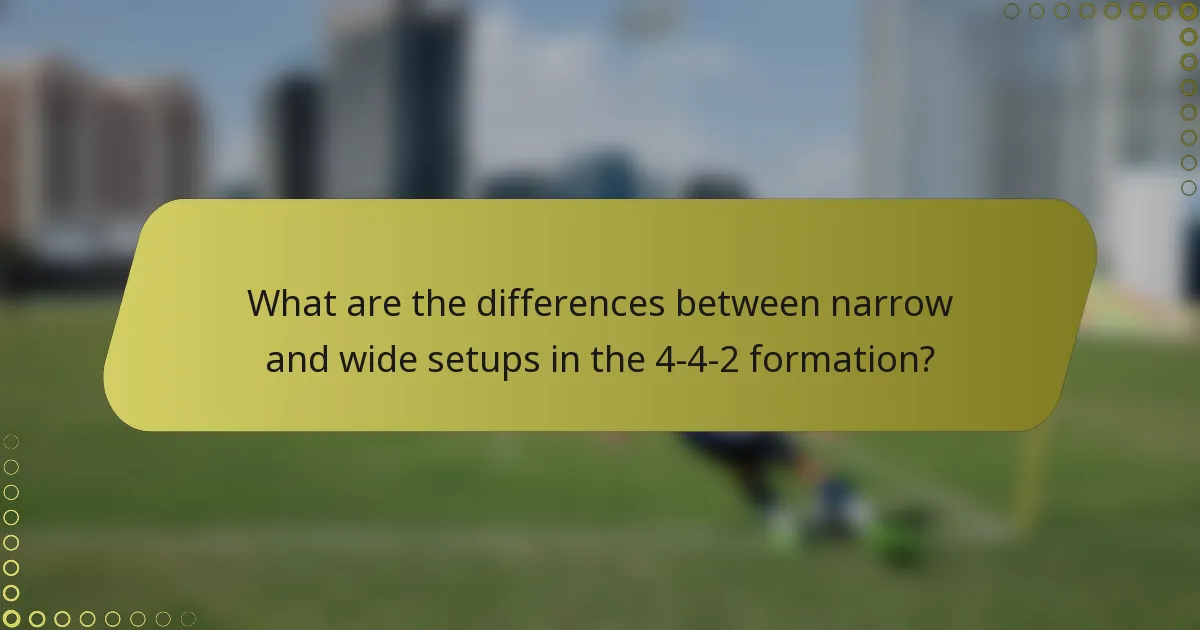 What are the differences between narrow and wide setups in the 4-4-2 formation?