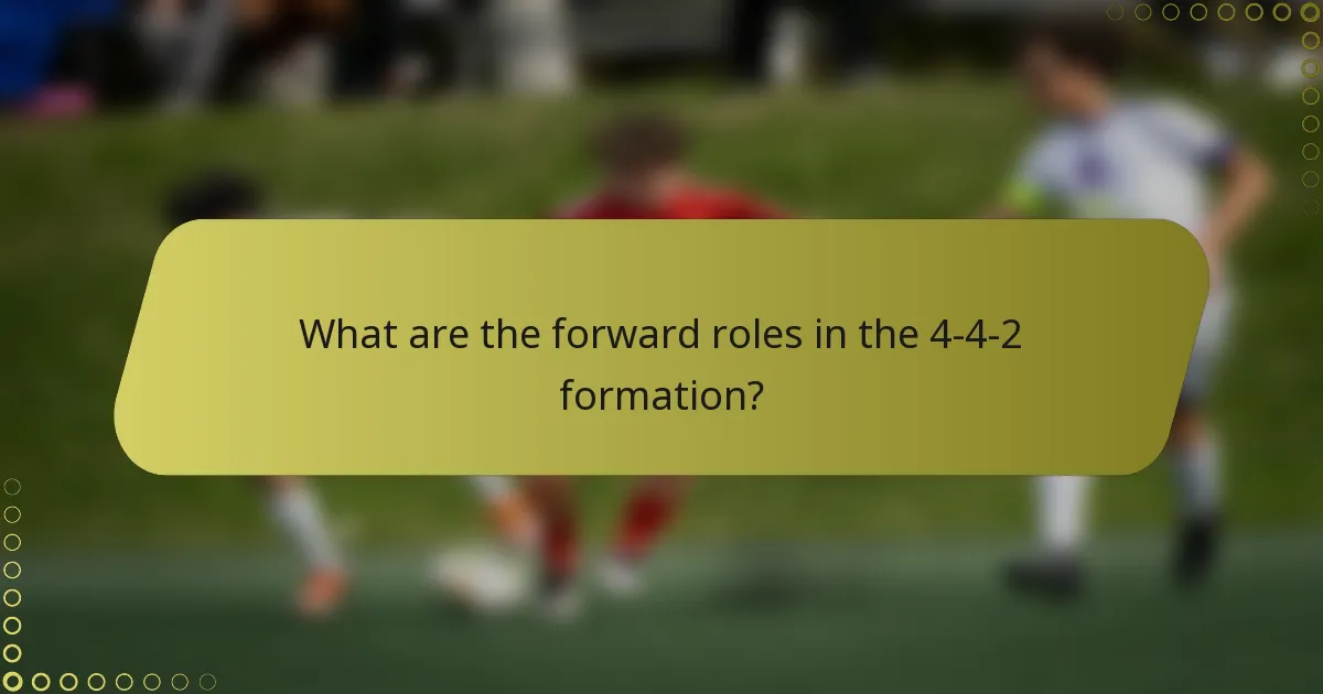 What are the forward roles in the 4-4-2 formation?