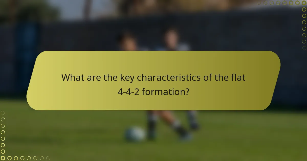 What are the key characteristics of the flat 4-4-2 formation?