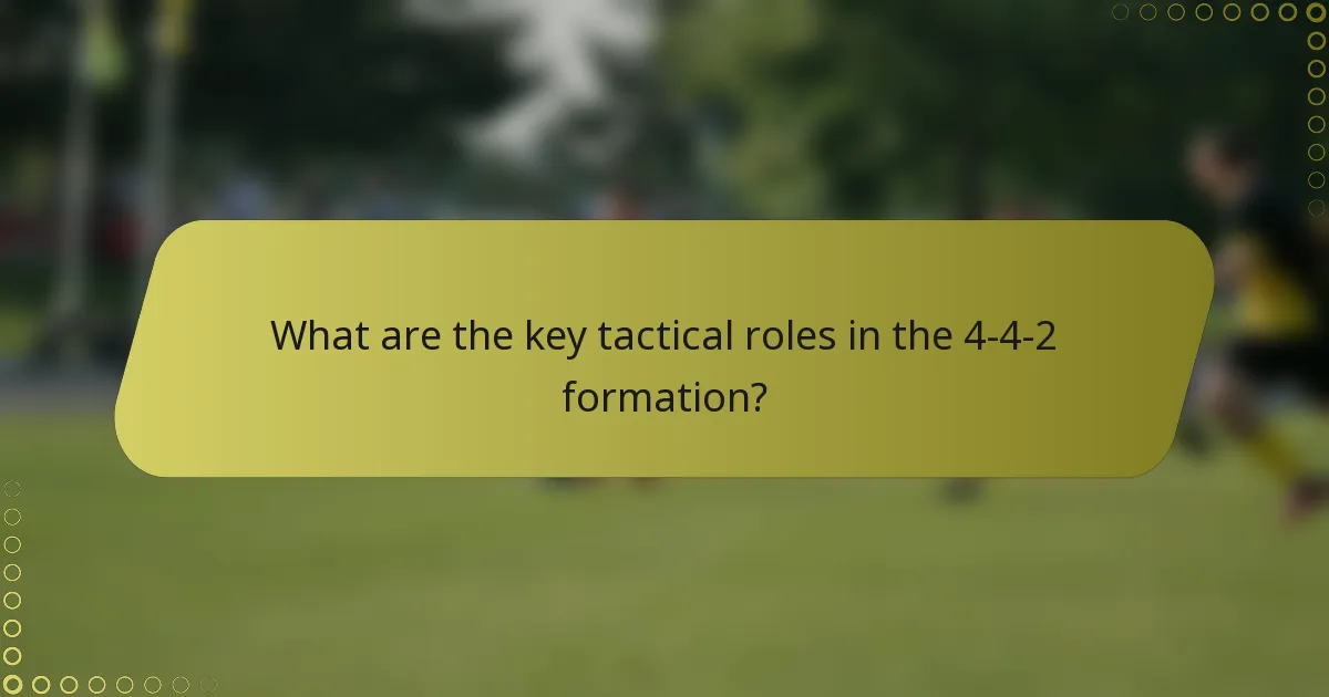 What are the key tactical roles in the 4-4-2 formation?