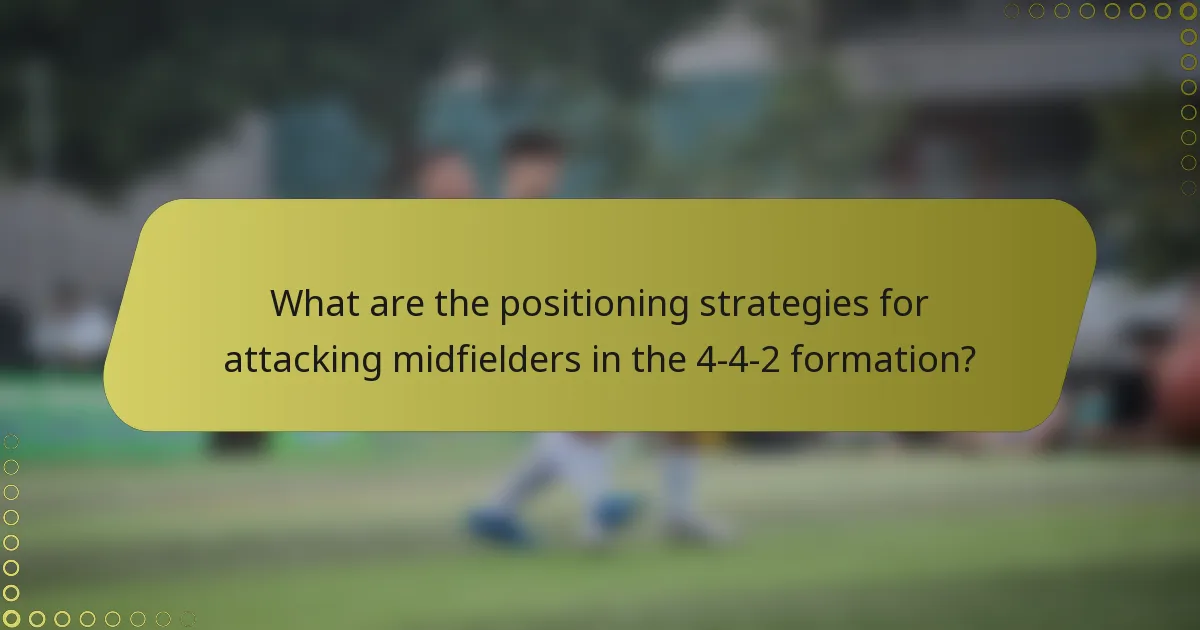 What are the positioning strategies for attacking midfielders in the 4-4-2 formation?