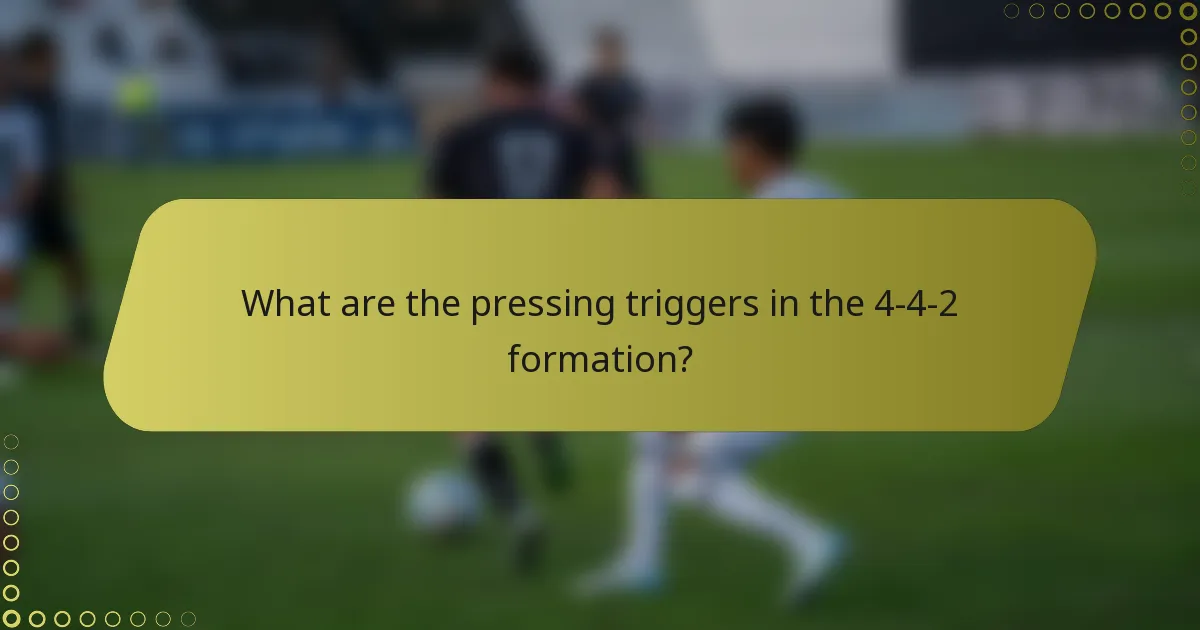 What are the pressing triggers in the 4-4-2 formation?