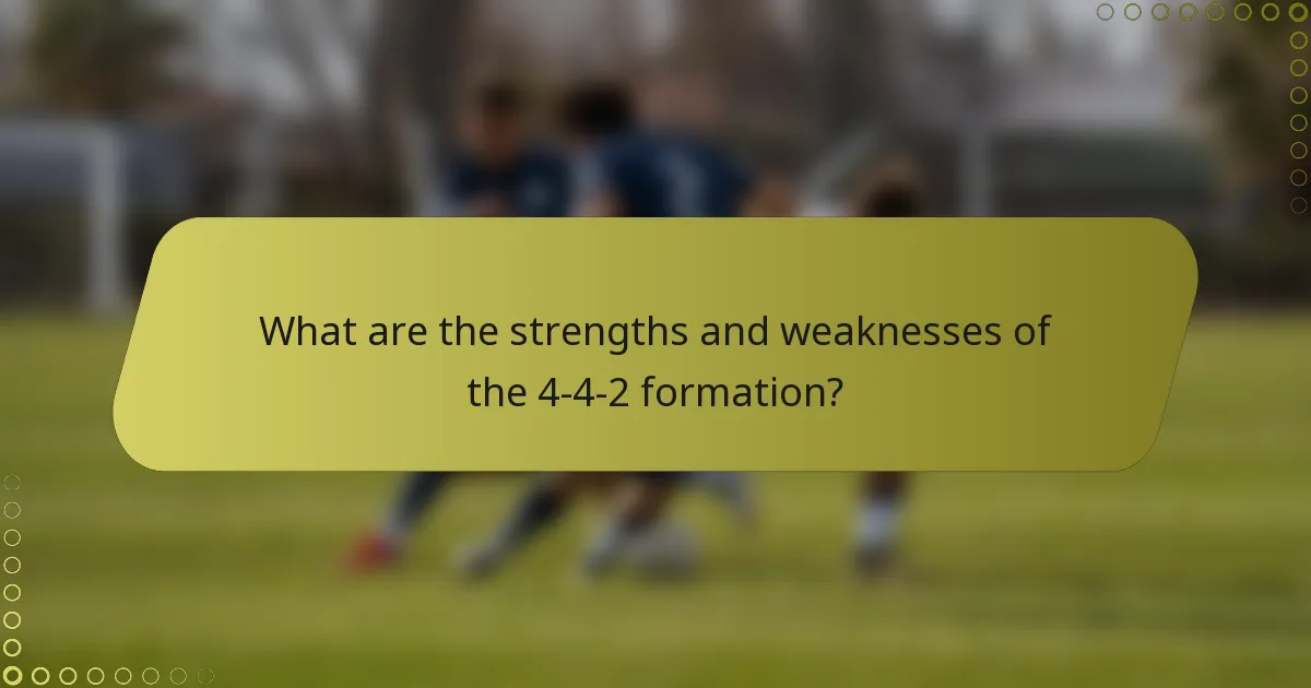 What are the strengths and weaknesses of the 4-4-2 formation?