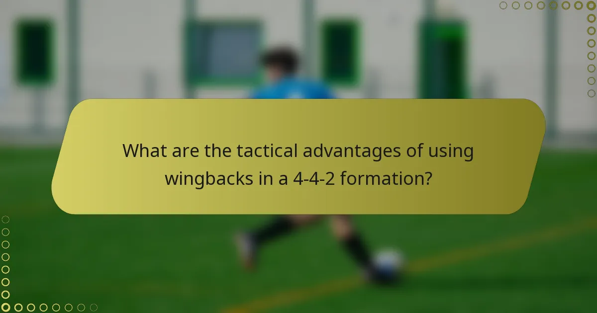 What are the tactical advantages of using wingbacks in a 4-4-2 formation?