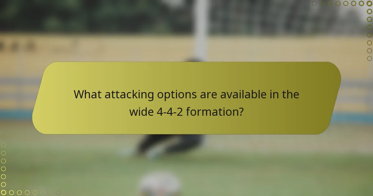 What attacking options are available in the wide 4-4-2 formation?
