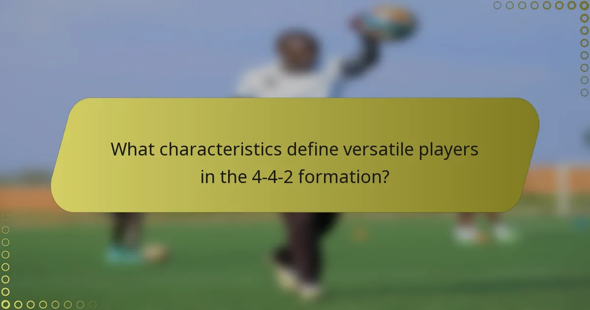 What characteristics define versatile players in the 4-4-2 formation?