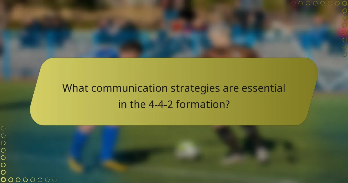 What communication strategies are essential in the 4-4-2 formation?