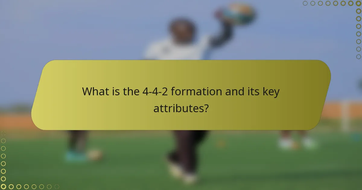 What is the 4-4-2 formation and its key attributes?