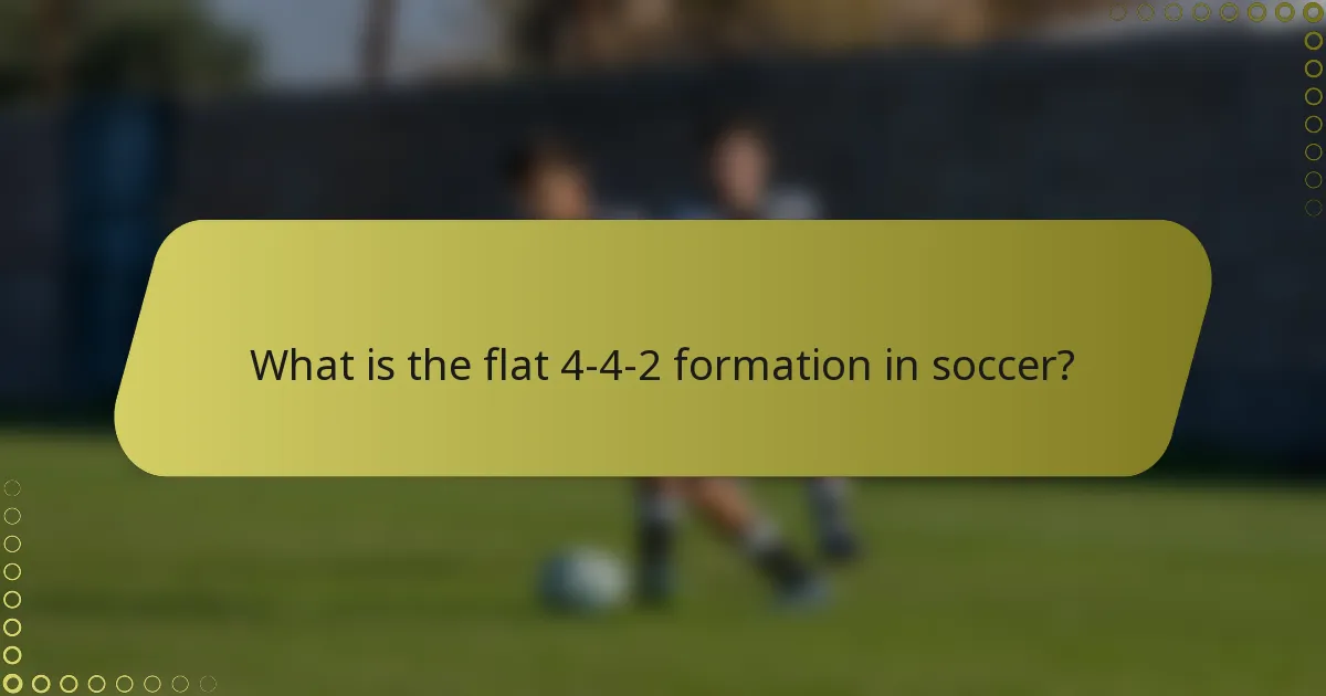 What is the flat 4-4-2 formation in soccer?