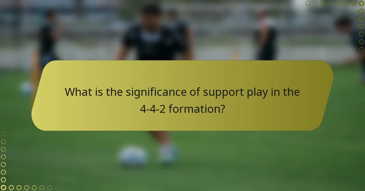 What is the significance of support play in the 4-4-2 formation?