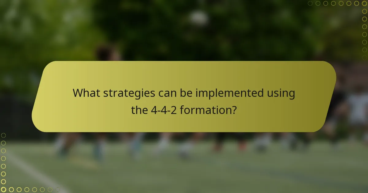 What strategies can be implemented using the 4-4-2 formation?