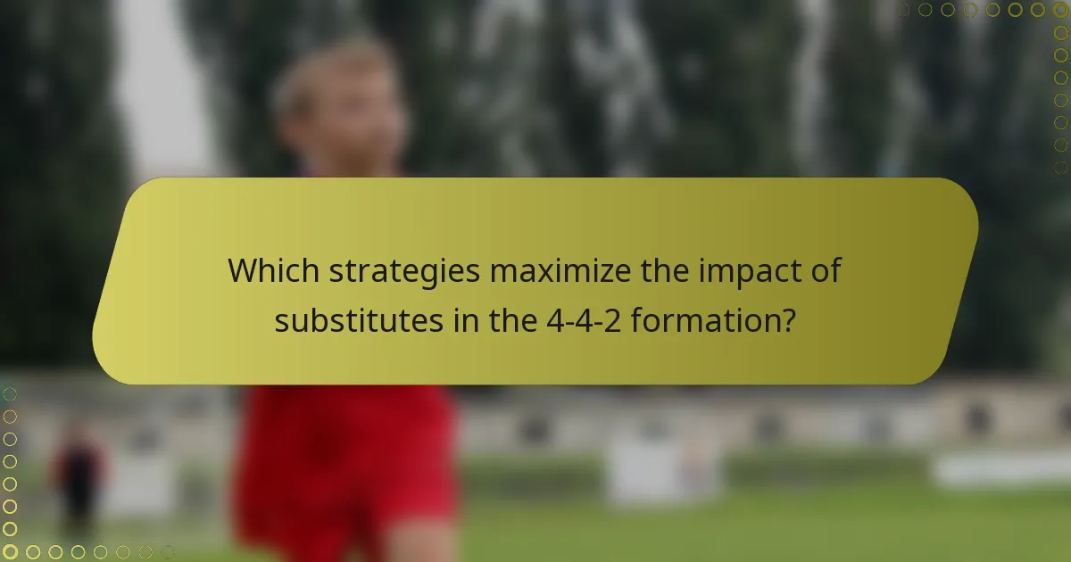 Which strategies maximize the impact of substitutes in the 4-4-2 formation?