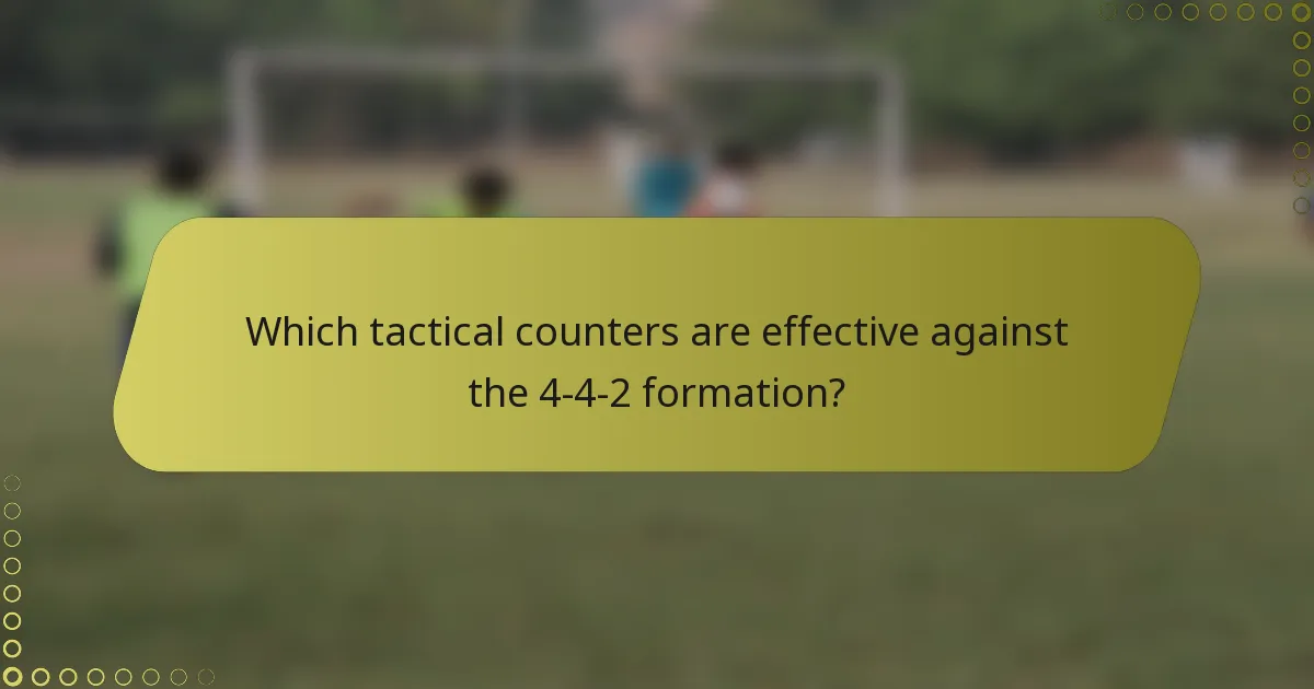 Which tactical counters are effective against the 4-4-2 formation?